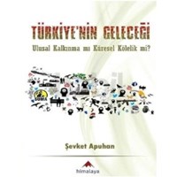 Türkiyenin Geleceği - Ulusal Kalkınma mı Küresel Kölelik mi? (ISBN: 9786056430596)