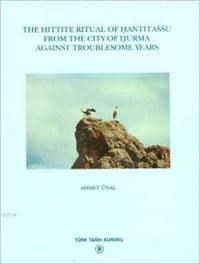 The Hittite Ritual of Hantitassu from the City of Hurma Against Troublesome Years (ISBN: 9789751608074)