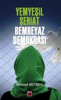 Yemyeşil Şeriat - Bembeyaz Demokrasi (ISBN: 9786051214092)