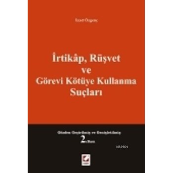 İrtikap, Rüşvet ve Görevi Kötüye Kullanma Suçları (ISBN: 9789750224294)