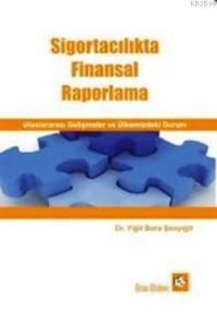 Sigortacılıkta Finansal Raporlama - Uluslararası Gelişmeler ve Ülkemizdeki Durum (ISBN: 9789754284294)