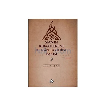 Şia'nın Kıraatlere ve Kur'an Tarihine Bakışı - Ziya Şen (ISBN: 9786055205492)
