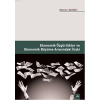 Ekonomik Özgürlükler ve Ekonomik Büyüme Arasındaki İlişki (ISBN: 9786054798728)