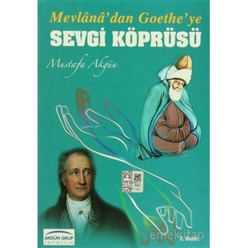 Mevlana’dan Goethe’ye Sevgi Köprüsü - Mustafa Akgün (ISBN: 3990000025953)