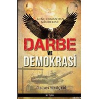 Genç Osmandan Menderese Darbe ve Demokrasi (ISBN: 9786054991204)