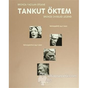 Bronza Yazılan Efsane / Bronze Chiseled Legend Tankut Öktem - Tankut Öktem 9786053600060