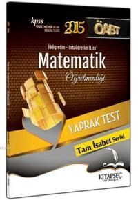 ÖABT İlköğretim Ortaöğretim Matematik Öğretmenliği Yaprak Test 2015 (ISBN: 9786051640860)