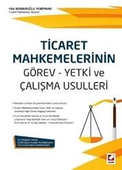 Ticaret Mahkemelerinin Görev - Yetki ve Çalışma Usulleri (ISBN: 9789750233746)