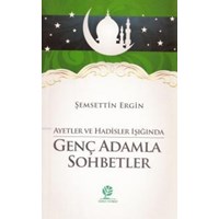 Ayetler ve Hadisler Işığında Genç Adamla Sohbetler (ISBN: 9786054816361)