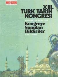 XIII. Türk Tarih Kongresi 2002 - III. Cilt I. Kısım (ISBN: 3000012100092)