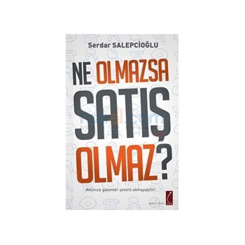 Ne Olmazsa Satış Olmaz? - Serdar Salepcioğlu (ISBN: 9786055299101)