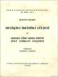 Menâkıb-i İbrâhîm-i Gülşenî ve Şemleli-Zade Ahmed Efendi Şîve-i Tarîkat-i Gülşenîye (ISBN: 3000012100191)