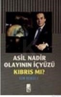 ASIL NADIR OLAYININ IÇYÜZÜ KIBRIS MI? (ISBN: 9789754510775)