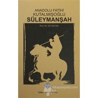 Anadolu Fatihi Kutalmışoğlu Süleymanşah - Ali Sevim 3990000004434