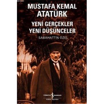 Mustafa Kemal Atatürk / Yeni Gerçekler Yeni Düşünceler 9786053322382
