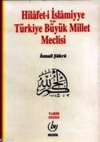 Hilafet-i İslamiye ve T.b.m.m. (ISBN: 3001324100489)