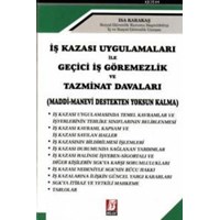 İş Kazası Uygulamaları ile Geçici İş Görmezlik ve Tazminat Davaları (ISBN: 9786054490400)