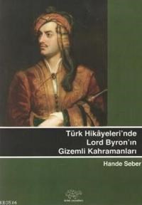 Türk Hikayeleri'Nde Lord Byron'Un Gizemli Kahramanları (ISBN: 9786054938636)