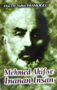 Mehmed Akif ve İnanan İnsan (ISBN: 1002364102479)