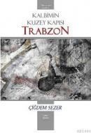 KALBIMIN KUZEY KAPISI: TRABZON (ISBN: 9789756121306)