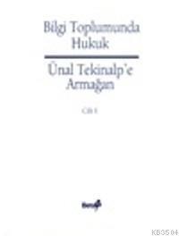 Bilgi Toplumunda Hukuk Ünal Tekinalp'e Armağan ( I. Cilt) (ISBN: 9789752952748)