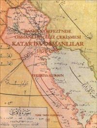 Basra Körfezi'nde Osmanlı-İngiliz Çekişmesi Katar'da Osmanlılar (ISBN: 9789751616662)