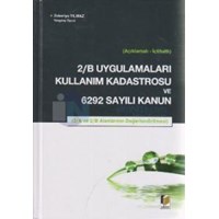 2/B Uygulamaları Kullanım Kadastrosu ve 6292 Sayılı Kanun (ISBN: 9786055263379)