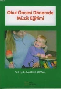 Okul Öncesi Dönemde Müzik Eğitimi (ISBN: 9789758980270)