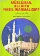 MÜSLÜMAN ALLAH`A NASIL INANMALIDIR? (ISBN: 9789756462546)