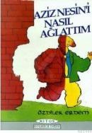 Aziz Nesin`i Nasıl Ağlattım (ISBN: 9789757468820)