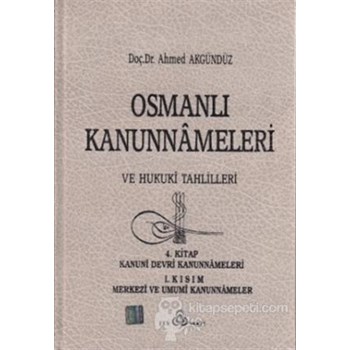 Osmanlı Kanunnameleri ve Hukuki Tahlilleri Cilt: 4 - Ahmed Akgündüz 3990000004123