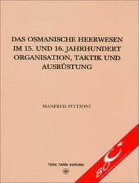 Das Osmanische Heerwesen Im 15. Und 16. Jahrhundert Organisation, Taktik Und Ausrüstung (ISBN: 9789751617006)