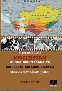Gurbetteki Vatan Kırgızistan - Ahiskadan Fergana'ya Bir Sürgün Soykırım Hikayesi (ISBN: 9786055010102)