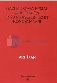 Gazi Mustafa Kemal Atatürk\'ün 1923 Eskişehir -Izmit Konuşmaları (ISBN: 9799751608306)