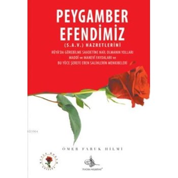 Peygamber Efendimiz (s.a.v.) Hazretlerini Rüyada görebilme saadetine Nail Olmanın Yolları (ISBN: 9789758880539)