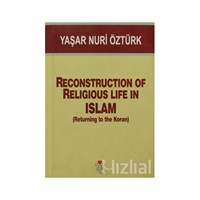 Reconstruction Of Religious Life in Islam (Returning to the Koran) - Yaşar Nuri Öztürk 3990000002393