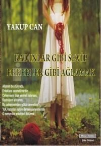 Kadınlar Gibi Sevip Erkekler Gibi Ağlamak (ISBN: 9786054676347)