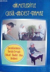 Hikmetleriyle Gusül Abdest ve Namaz (ISBN: 1002291100009)