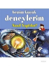 Benim Küçük Deneylerim - Nasıl Yaptılar? (ISBN: 9786059856041)