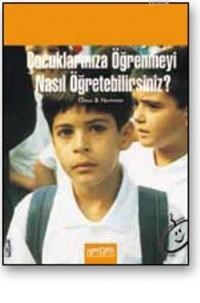 Çocuklarınıza Öğrenmeyi Nasıl Öğretebilirsiniz? (ISBN: 9789758296388)