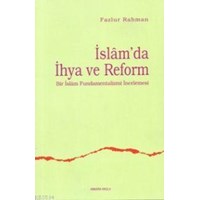 İslam'da İhya ve Reform Bir İslam Fundamentalizmi İncelemesi (ISBN: 3001165100149)
