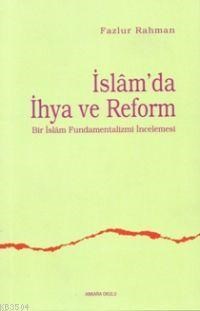 İslam'da İhya ve Reform Bir İslam Fundamentalizmi İncelemesi (ISBN: 3001165100149)