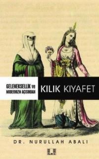 Gelenesellik ve Modernizm Açısından Kılık Kıyafet (ISBN: 9786055961114)