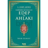 Hadislerle Müslümanın Edep ve Ahlakı - El-Edebül Müfred (ISBN: 9786055457723)