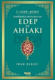 Hadislerle Müslümanın Edep ve Ahlakı - El-Edebül Müfred (ISBN: 9786055457723)