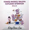 TOMBIŞ MASKELI BALOYA KATILMAK ISTEMIYOR (ISBN: 9789944344227)