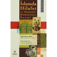 İslamda Hilafet ve Osmanlı Hilafetinin Önemi - Hasan Attar (3990000006511)