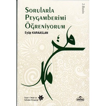 SORULARLA PEYGAMBERİMİ ÖĞRENİYORUM Eyüp Karaaslan, siyeri nebi ve sahabe hayatı, Ravza (ISBN: 9786054411665)