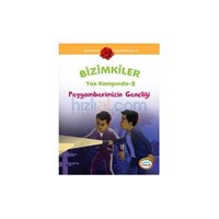 Bizimkiler Yaz Kampında 2 - Peygamberimizin Gençliği - Ayşe Alkan Sarıçiçek (ISBN: 9786054194728)