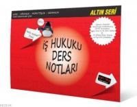 İş Hukuku Ders Notları - Altın Seri (ISBN: 9786055343637)